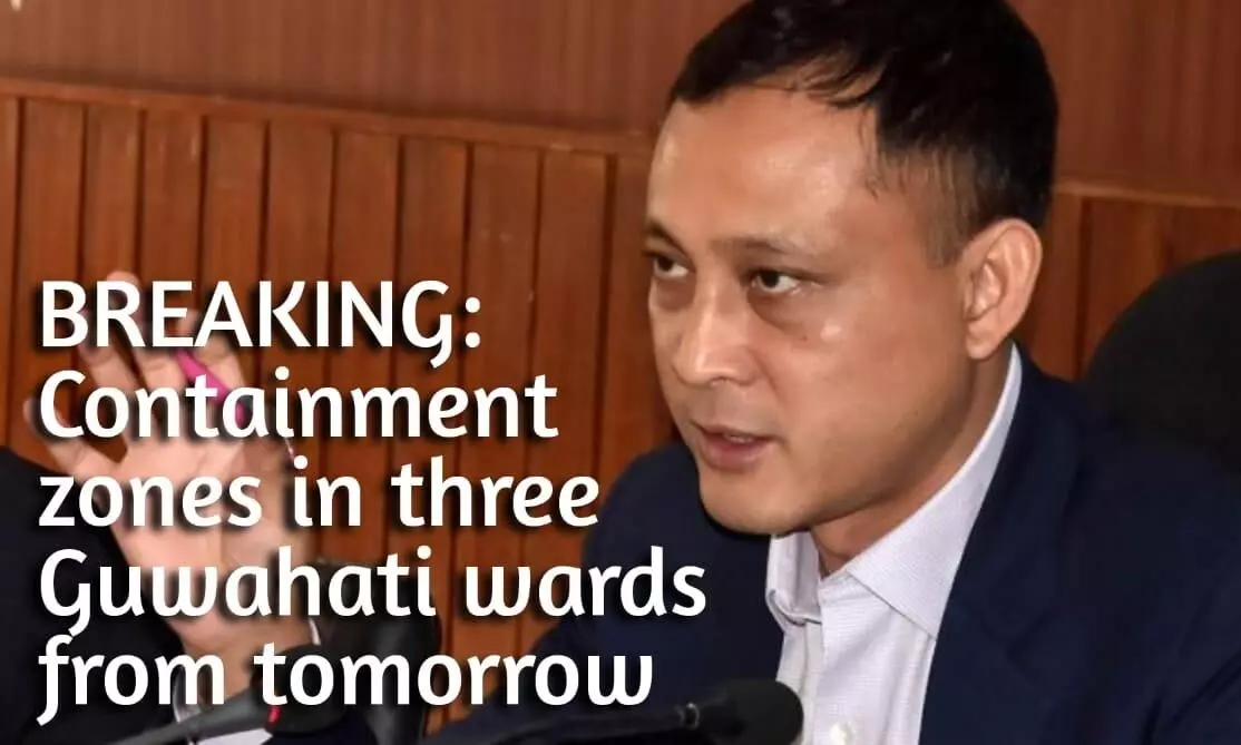 Containment zones in three Guwahati wards from tomorrow Containment zones in three Guwahati wards from tomorrow