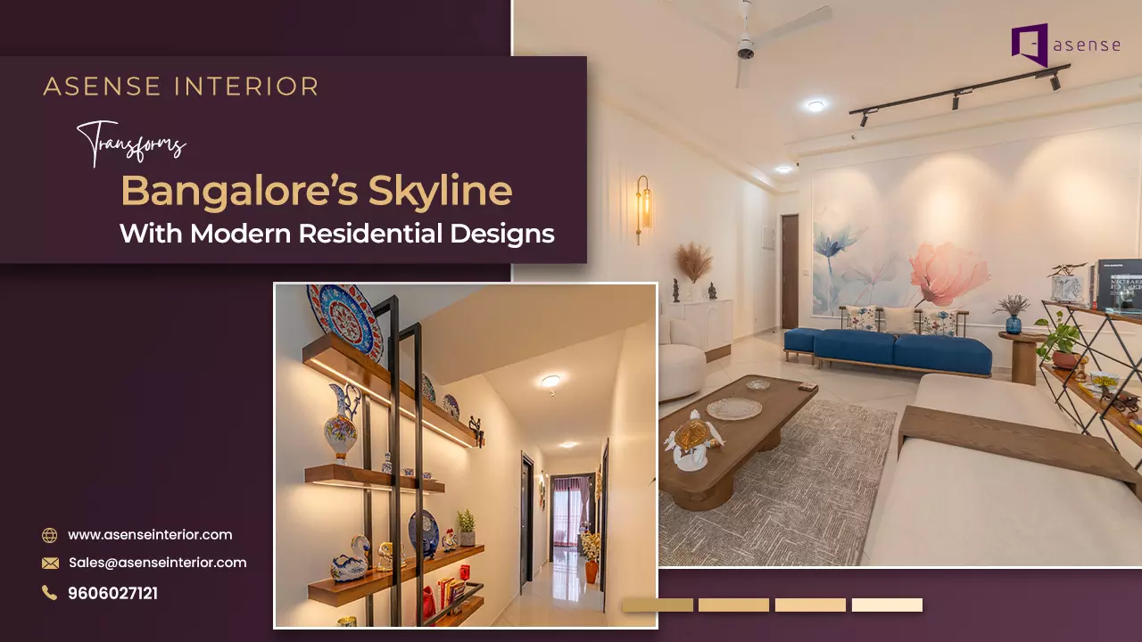 Asense Interior Transforms Bangalore’s Skyline with Modern Residential Designs