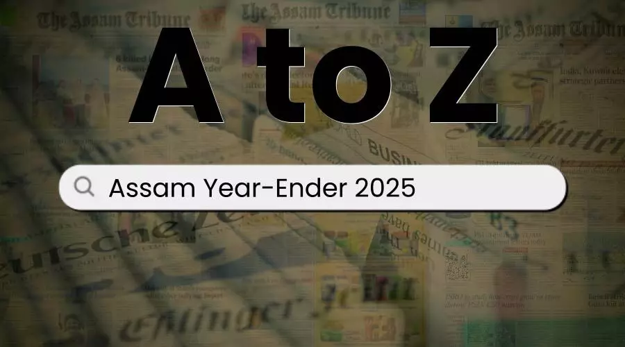 A year in alphabets: Assam’s defining moments of 2025 A year in alphabets: Assam’s defining moments of 2025