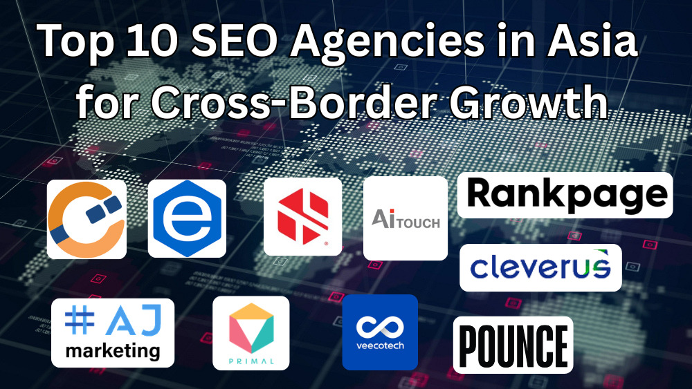 Top 10 SEO Agencies in Asia for Cross-Border Growth