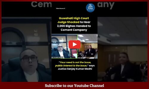 Guwahati High Court Judge Shocked to Hear 3,000 Bighas Handed to Cement Company