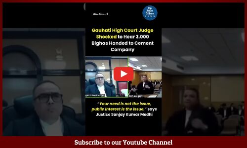Gauhati High Court Judge Shocked to Hear 3,000 Bighas Handed to Cement Company
