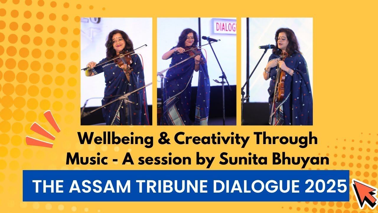 Wellbeing & Creativity Through Music | Sunita Bhuyan | The Assam Tribune Dialogue 2025