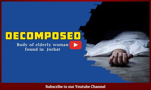 Decomposed Body of elderly woman found in Jorhat