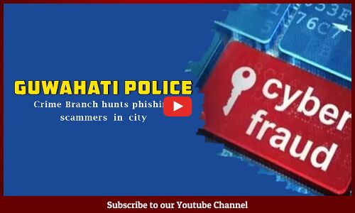 Guwahati police, Crime Branch hunts phishing scammers in city