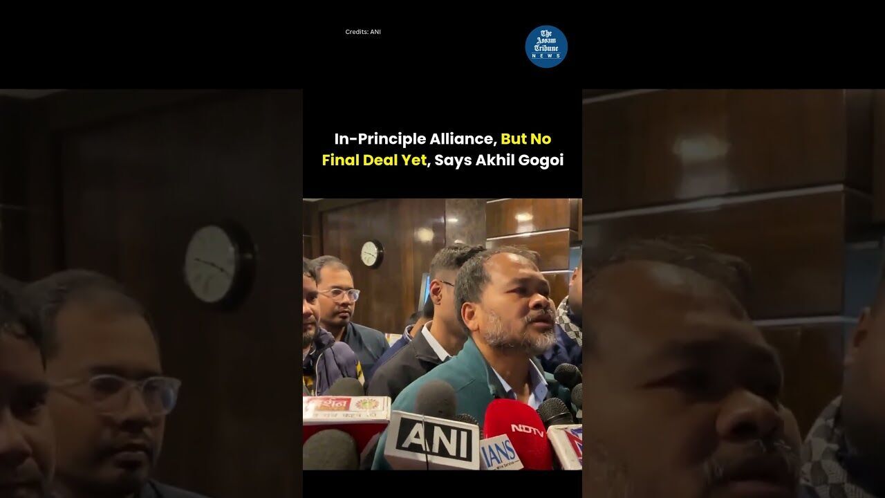In Principle Alliance, But No Final Deal Yet Akhil Gogoi