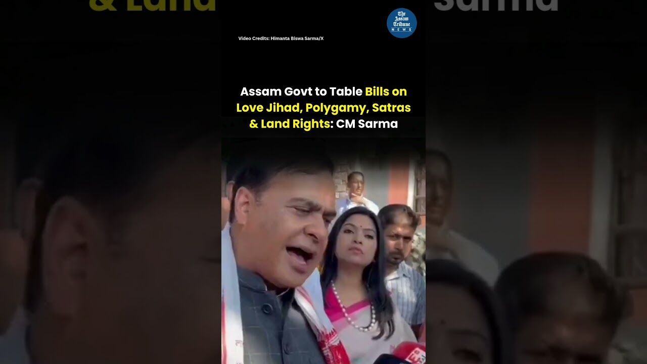 Assam Govt to Table Bills on Love Jihad, Polygamy, Satras & Land Rights