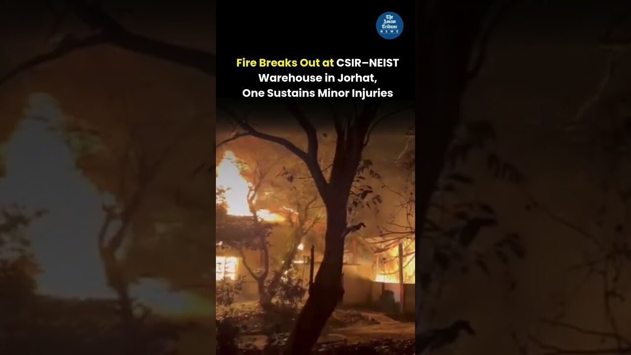 Fire Breaks Out at CSIR–NEIST Warehouse in Jorhat, One Sustains Minor Injuries