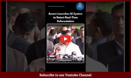 Assam Launches AI System to Detect Real-Time Deforestation