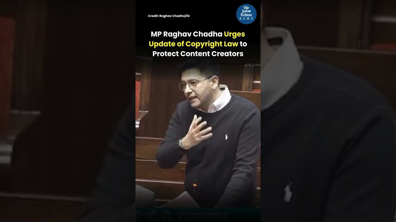 MP Raghav Chadha Raises Issue of Copyright Strikes for Content Creators