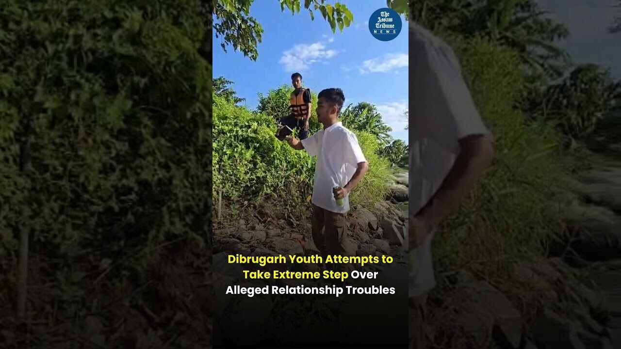 Dibrugarh Youth Attempts to Take Extreme Step Over Alleged Relationship Troubles