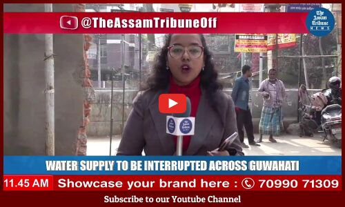 Water supply will be interrupted across Guwahati
